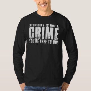 Dummheit ist kein Verbrechen, das du frei hast, Sp T-Shirt