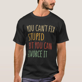 Dummheit kann man nicht reparieren, aber man kann  T-Shirt