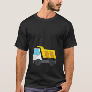 Dump Alles, was ich bin 1 Bau Dump Truck 1. T-Shirt