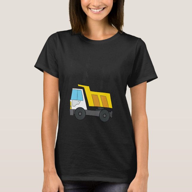 Dump Alles, was ich bin 3 Bau Dump Truck 3. T-Shirt (Vorderseite)