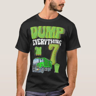 Dump Everything Im 7 Jahre alt Garbour Truck 7th B T-Shirt