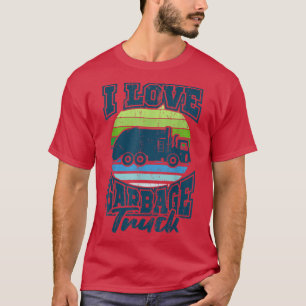 Dump Truck Driver Big Rig I LOVE GARBAGE TRUCK Tru T-Shirt