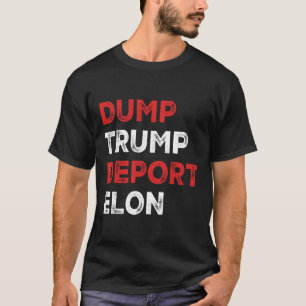 Dump Trump Abschieb Elon T-Shirt
