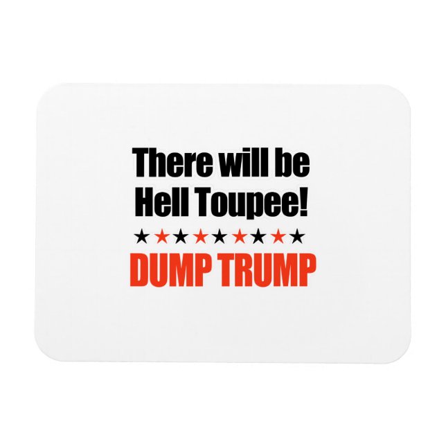 Dump Trump - Es wird Hell Toupee geben Magnet (Horizontal)