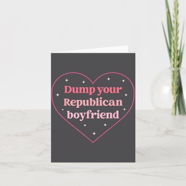 Dump Your Republican Boyfriend Funny Nk Heart Desi Karte (Vorderseite)
