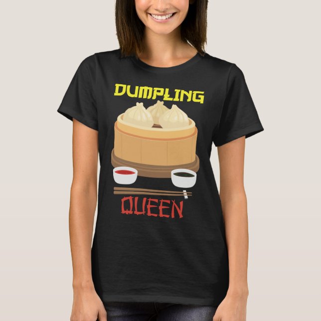 Dumpling Queen Dumpling Chinese Cuisine T-Shirt (Vorderseite)