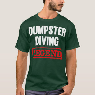 Dumpster Diving Legend Tshirt Garbage Plongée plon