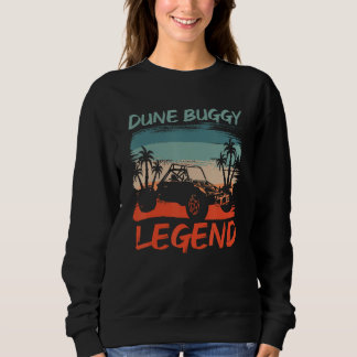 Dune Buggy Legend for a Dune Buggy Rider Sweatshirt