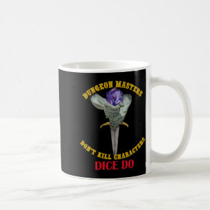 Dungeon Master töten keine Charaktere, Würfel tun  Kaffeetasse