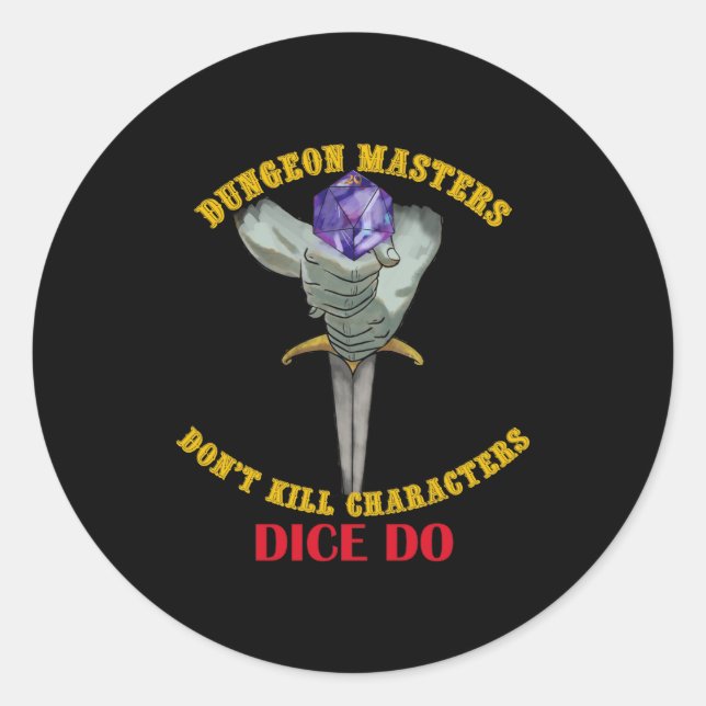 Dungeon Master töten keine Charaktere. Würfel tun  Runder Aufkleber (Vorderseite)