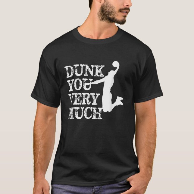 Dunk You Very Funny Sprichwort Basketball Liebhabe T-Shirt (Vorderseite)