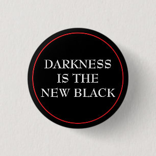 Dunkelheit ist das neue Schwarze Button