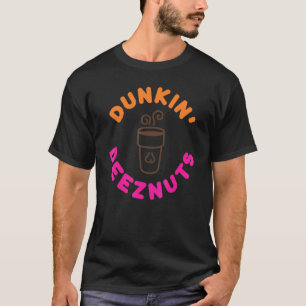 Dunkin Deez Nuts von Merch Romanilin0h9 T-Shirt