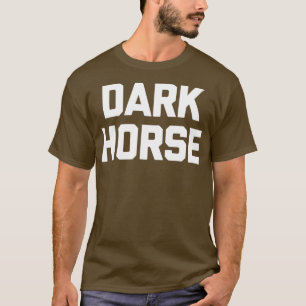 Dunkle Pferde Funny Sprichwort Sarcastic Novelty S T-Shirt