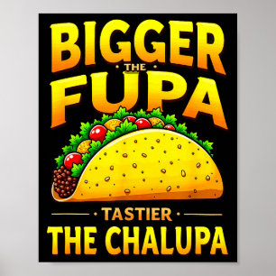 Dunkler Humor mexikanischer Taco größer die Fupa l Poster