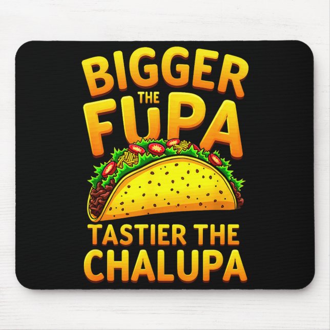 Dunkler Humor mexikanischer Taco, je größer der Fu Mousepad (Vorne)