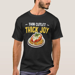 Dünnes Schnitzel Dicke Freude Chicken Parm Liebhab T-Shirt