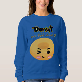 Dunot sollte darüber nachdenken sweatshirt