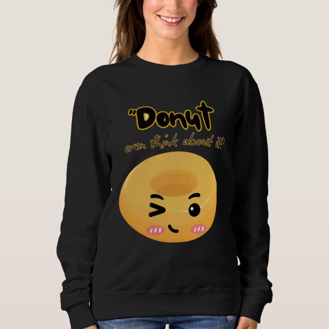 Dunot sollte darüber nachdenken sweatshirt (Vorderseite)