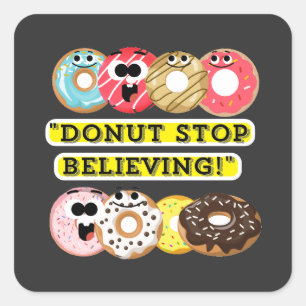 Dunot Stopp Glaube - Donuts Zitat-Hemd Quadratischer Aufkleber