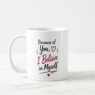 Durch dich glaube ich an mich selbst Personalisier Kaffeetasse