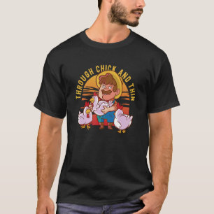 Durch dick und dünn Hühnerfarm-Wortspiel für Chick T-Shirt