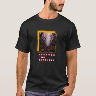 Durch die Dunkelheit – Inspirierender Waldweg T T-Shirt