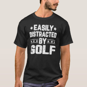 Durch Golf Leicht Ablenkbar Golfer Golfspieler Tr T-Shirt
