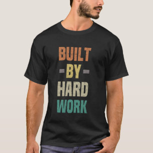 Durch harte Arbeit aufgebaut Positive Energie T-Shirt