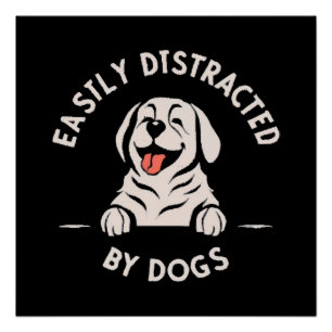Durch Hunde leicht ablenkbar Poster