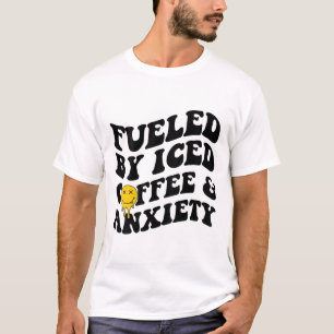 Durch Iccied Coffee und Angst psychische Gesundhei T-Shirt