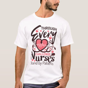 Durch jede Herausforderung stehen Pflegekräfte den T-Shirt