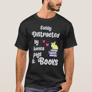 Durch Meerschweinchen-Bücher leicht ablenkbar T-Shirt