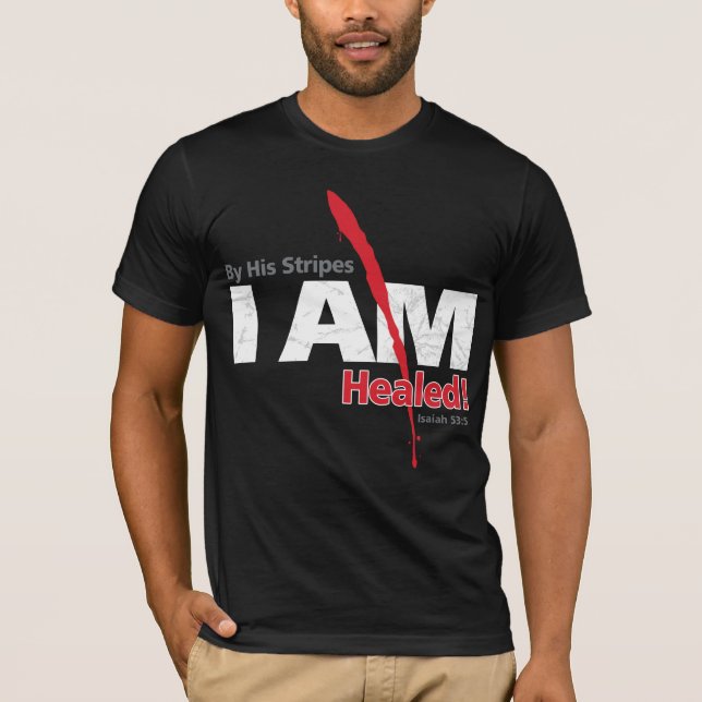 Durch seine Streifen WERDE ICH geheilt T-Shirt (Vorderseite)