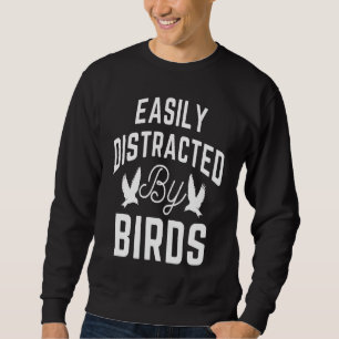 Durch Vögel leicht ablenkbar Vogel Vogelbeobach Sweatshirt
