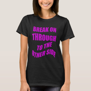 Durchbrechen auf die andere Seite T-Shirt