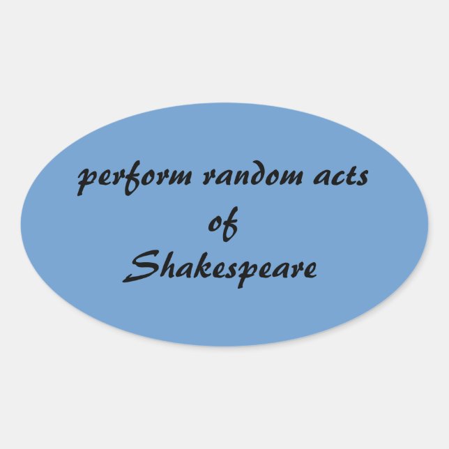 Durchführung zufälliger Handlungen von Shakespeare Ovaler Aufkleber (Vorderseite)
