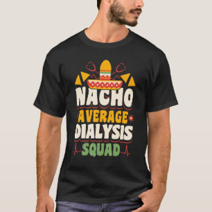 Durchschnittliche Dialyse-Mannschaft-Krankenschwes T-Shirt