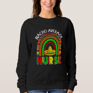 Durchschnittliche Krankenschwester mexikanische Fi Sweatshirt