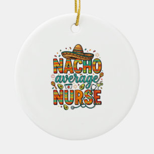 Durchschnittliche Nacho-Krankenschwester-Fiesta-Ve Keramik Ornament