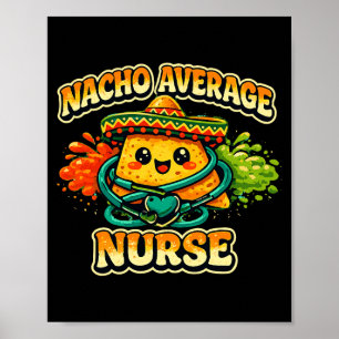 Durchschnittliche Nacho-Krankenschwester Lustige C Poster