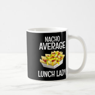 Durchschnittliche Nacho-Lunch-Lady-Mexikanische-Ma Kaffeetasse