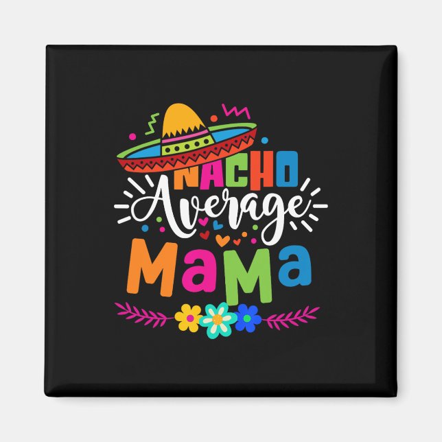 Durchschnittliche Nacho-Mama Cinco De Mayo Mutter  Magnet (Vorne)