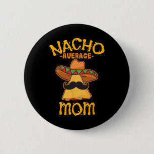 Durchschnittliche Nacho-Mama Mexican Cinco De Mayo Button