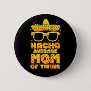 Durchschnittliche Nacho-Mama von Zwillingen mexika Button