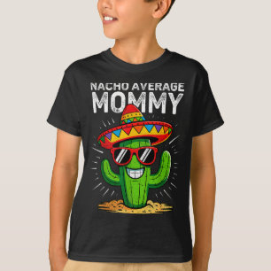 Durchschnittliche Nacho-Mami lustig Cinco de Mayo T-Shirt