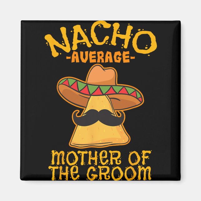Durchschnittliche Nacho-Mutter der Braut Mexikanis Magnet (Vorne)