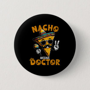 Durchschnittlicher Nacho-Arzt Lustiger Arzt Cinco Button