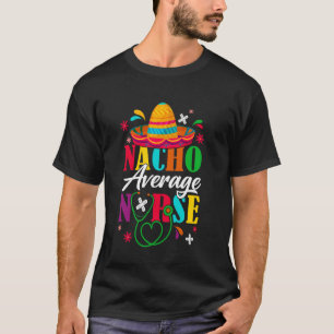 Durchschnittlicher Nacho-Krankenpfleger-Stethoskop T-Shirt