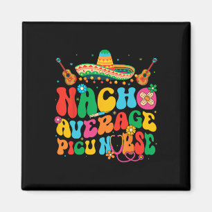 Durchschnittlicher Nacho-Picu-Krankenschwester-Cin Magnet